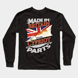 Made In Britain With Cypriot Parts - Gift for Cypriot From Cyprus Long Sleeve T-Shirt